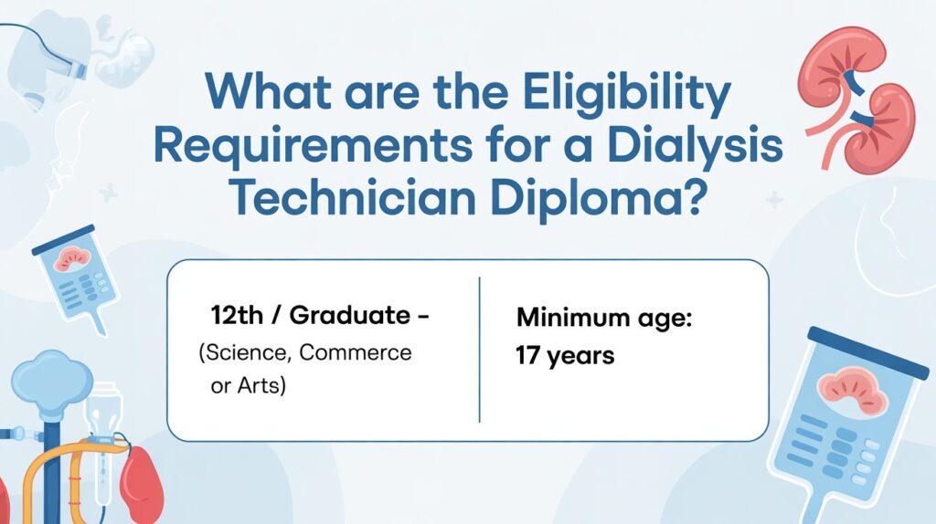 What Are the Eligibility Requirements for a Dialysis Technician Diploma?